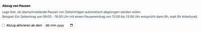 Einstellung „Abzug von Pausen“ mit Checkbox „Abzug aktivieren ab dem“ und Datumsfeld